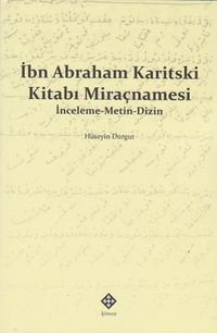 İbn Abraham Karitski Kitabı Miraçnamesi & İnceleme-Metin-Dizin