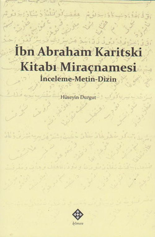 İbn Abraham Karitski Kitabı Miraçnamesi & İnceleme-Metin-Dizin