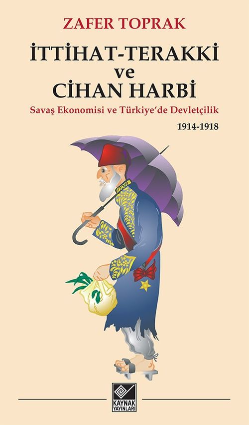 İttihat-Terakki ve Cihan Harbi & Savaş Ekonomisi ve Türkiye'de Devletçilik 1914-1918
