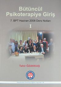 Bütüncül Psikoterapiye Giriş & 7. BPT Haziran 2008 Ders Notları 1