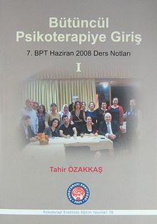 Bütüncül Psikoterapiye Giriş & 7. BPT Haziran 2008 Ders Notları 1