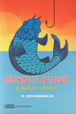 Bilinçaltı Aptaldır Şakadan Anlamaz