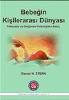 Bebeğin Kişilerarası D&uuml;nyası & Psikanaliz ve Gelişimsel Psikolojiden Bakış