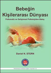 Bebeğin Kişilerarası Dünyası  & Psikanaliz ve Gelişimsel Psikolojiden Bakış