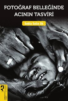Fotoğraf Belleğinde Acının Tasviri