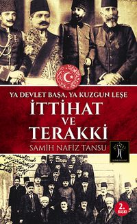 İttihat ve Terakki & Ya Devlet Başa Ya Kuzgun Leşe