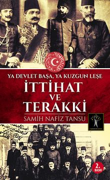 İttihat ve Terakki & Ya Devlet Başa Ya Kuzgun Leşe