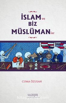 İslam ve Biz Müslümanlar - Cuma Özusan