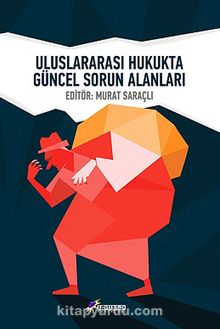 Uluslararası Hukukta Güncel Sorun Alanları - Murat Saraçlı