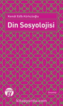 Din Sosyolojisi - Kemal Edib Kürkçüoğlu