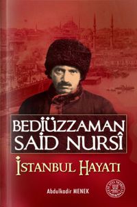Bediüzzaman Said Nursi İstanbul Hayatı