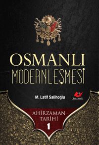 Osmanlı Modernleşmesi / Ahir Zaman Tarihi 1