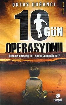10 Gün Operasyonu & Ülkenin Geleceği mi, Senin Geleceğin mi?