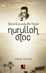 Şiirin Kıyısında Bir Ömür Nurullah Ataç