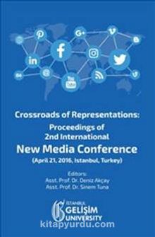 Crossroads of Representations : Proceedings of 2nd International New Media Conference April 21, 2016 Istanbul Turkey