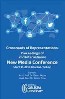 Crossroads of Representations : Proceedings of 2nd International New Media Conference April 21, 2016 Istanbul Turkey