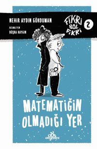 Matematiğin Olmadığı Yer / Fikri Bol Fikri 2 (Ciltli)