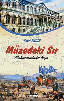 Müzedeki Sır & Allahaısmarladık Asya - Emel Engin