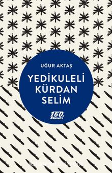 Yedikuleli Kürdan Selim - Uğur Aktaş