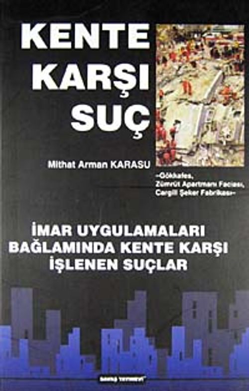 Kente Karşı Suç & İmar Uygulamaları  Bağlamında Kente Karşı İşlenen Suçlar