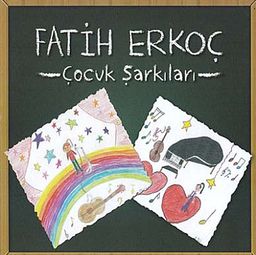 Çocuk Şarkıları (Fatih Erkoç)