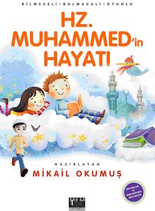 Hz. Muhammed'in Hayatı & Bilmeceli-Bulmacalı-Oyunlu - Mikail Okumuş