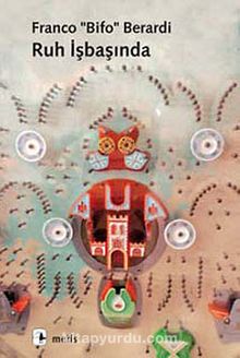 Ruh İşbaşında - Franco Bifo Berardi