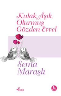 Kulak Aşık Olurmuş Gözden Evvel