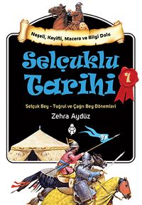 Selçuklu Tarihi 1 & Selçuk Bey - Tuğrul ve Çağrı Bey Dönemleri