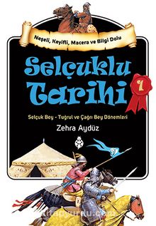 Selçuklu Tarihi 1 & Selçuk Bey - Tuğrul ve Çağrı Bey Dönemleri - Zehra Aygül