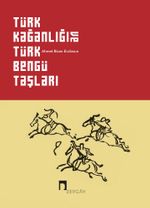 Türk Kağanlığı ve Türk Bengü Taşları (Ciltli)