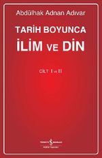 Tarih Boyunca İlim ve Din - Cilt I/II