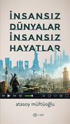 İnsansız D&uuml;nyalar İnsansız Hayatlar
