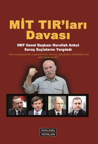 MİT TIR’ları Davası & HKP Genel Başkanı Nurullah Ankut Savaş Suçlularını Yargıladı