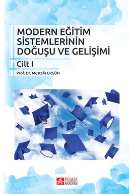 Modern Eğitim Sistemlerinin Doğuşu ve Gelişimi Cilt 1