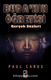 Buda'nın Öğretisi & Gerçek Sözleri - Paul Carus