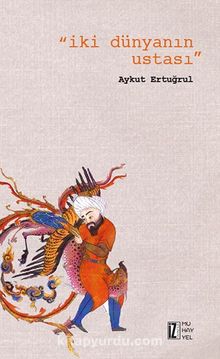 İki Dünyanın Ustası - Aykut Ertuğrul