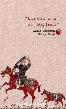 Korkut Ata Ne Söyledi - Güray Süngü