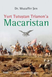 Yurt Tutuştan Trianon’a Macaristan