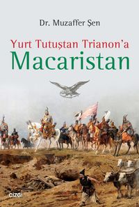 Yurt Tutuştan Trianon’a Macaristan