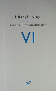 Kur'ana Göre Araştırmalar VI