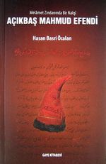 Açıkbaş Mahmud Efendi & Melamet Zindanında Bir Nakşi