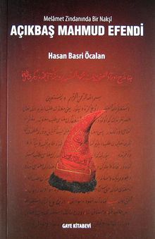 Açıkbaş Mahmud Efendi & Melamet Zindanında Bir Nakşi