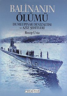 Balinanın Ölümü & Dumlupınar Denizaltısı ve Aziz Şehitleri