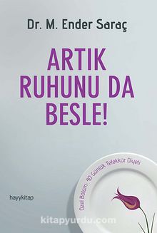 Artık Ruhunu da Besle! - Ender Saraç