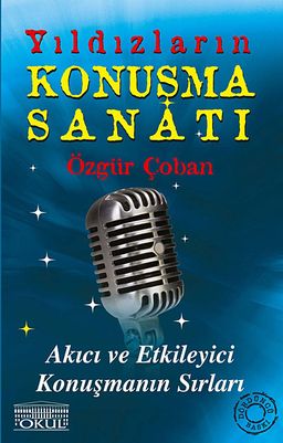 Yıldızların Konuşma Sanatı & Akıcı ve Etkileyici Konuşmanın Sırları