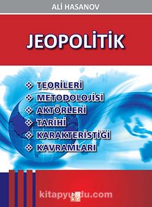Jeopolitik & Teorileri-Metodolojisi-Aktörleri-Tarihi-Karakteristiği-Kavramları