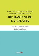 Hizmet Kalitesinin Hizmet Performansına Etkisi: Bir Hastanede Uygulama