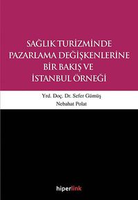 Sağlık Turizminde Pazarlama Değişkenlerine Bir Bakış ve İstanbul Örneği