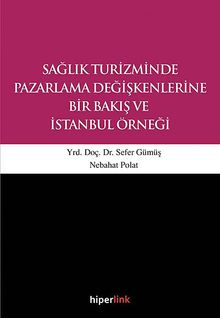 Sağlık Turizminde Pazarlama Değişkenlerine Bir Bakış ve İstanbul Örneği